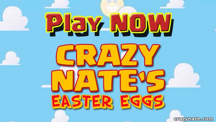 Play Crazy Nate’s Easter Eggs